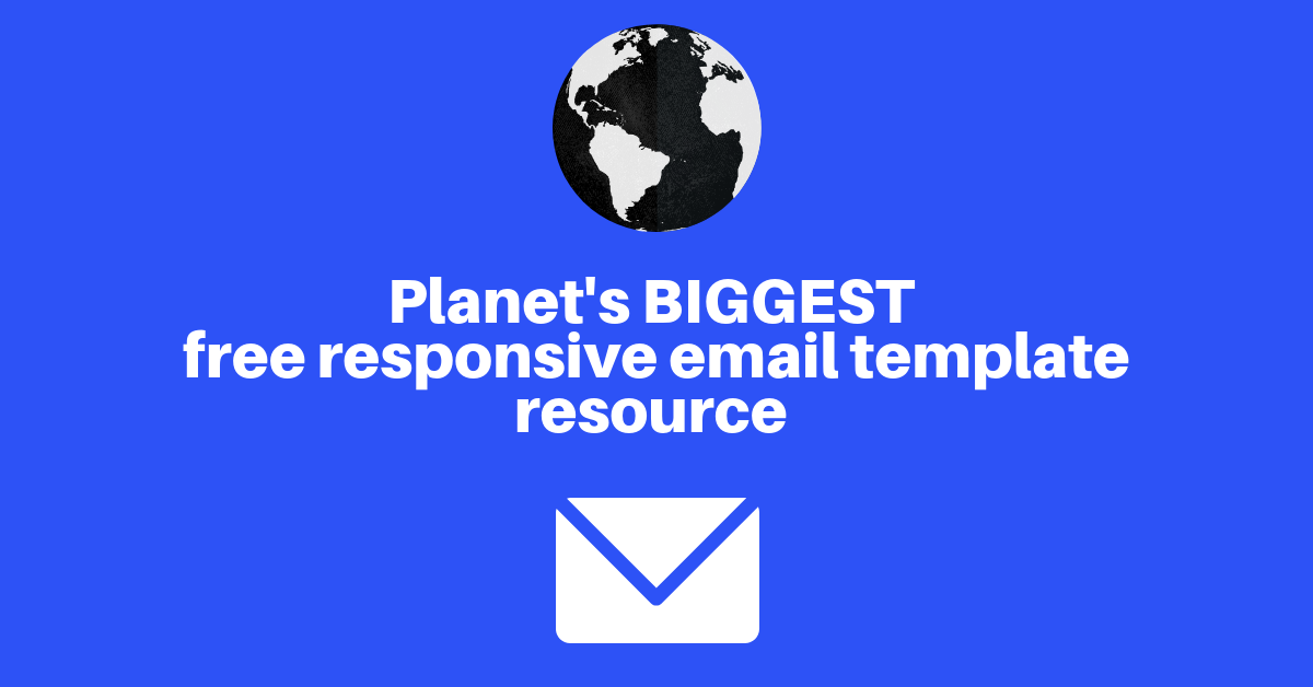 A blue background features a globe graphic, the text "Planet's BIGGEST free responsive email template resource", and a white envelope icon.